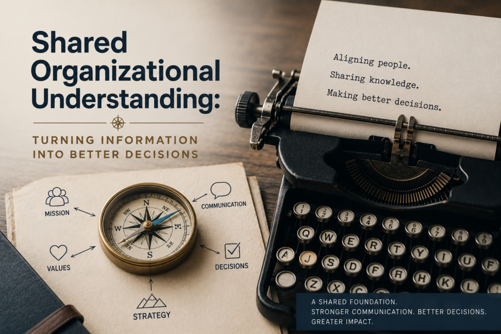 Graphic illustrating shared organizational understanding with a compass, typewriter, and organizational framework connecting mission, values, strategy, communication, and decisions. The image represents how strategic communications transforms information into better organizational decision making, 